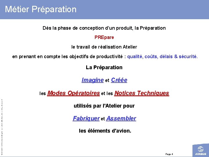 Métier Préparation Dès la phase de conception d’un produit, la Préparation PREpare le travail