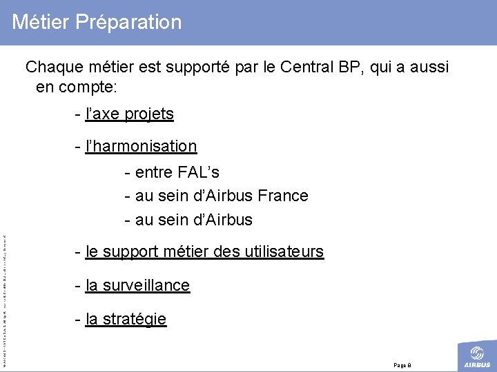 Métier Préparation Chaque métier est supporté par le Central BP, qui a aussi en