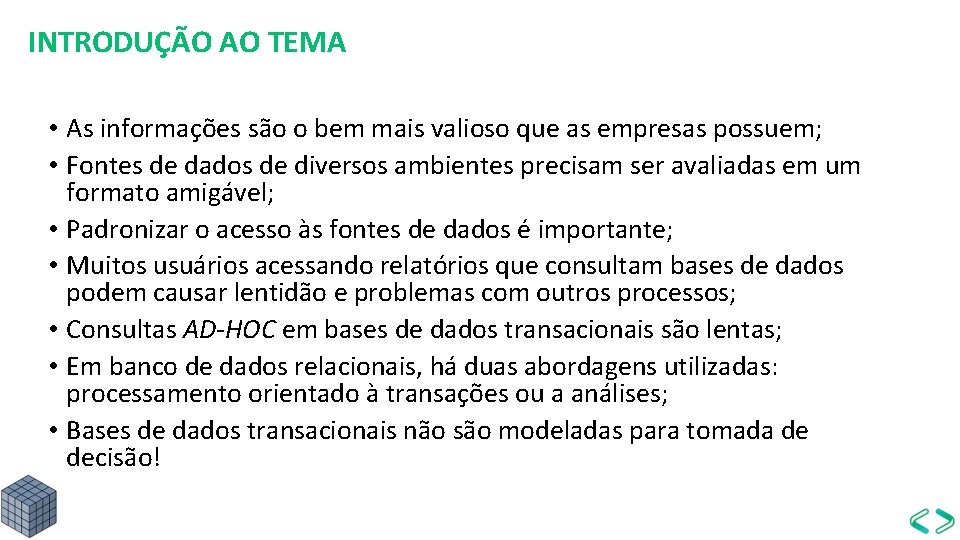 INTRODUÇÃO AO TEMA • As informações são o bem mais valioso que as empresas