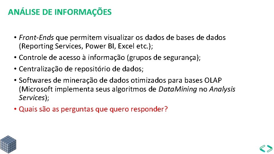 ANÁLISE DE INFORMAÇÕES • Front-Ends que permitem visualizar os dados de bases de dados
