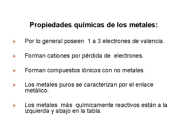 Propiedades químicas de los metales: metales Ø Por lo general poseen 1 a 3