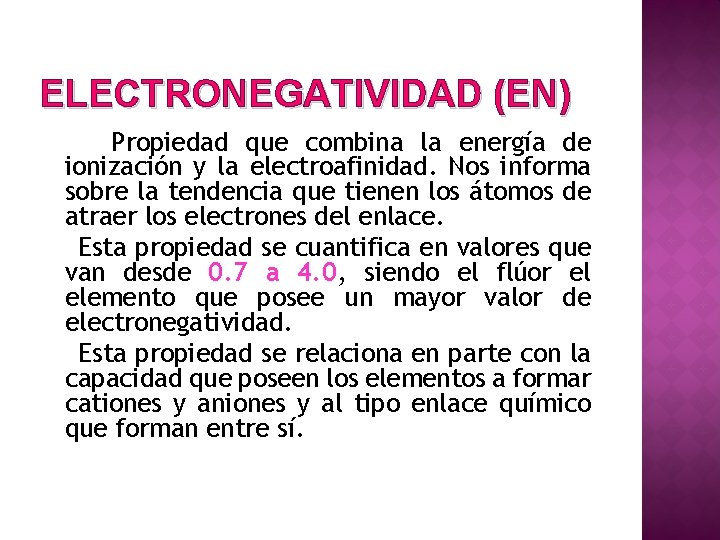 ELECTRONEGATIVIDAD (EN) Propiedad que combina la energía de ionización y la electroafinidad. Nos informa