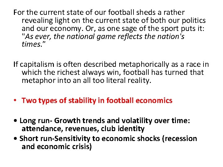 For the current state of our football sheds a rather revealing light on the