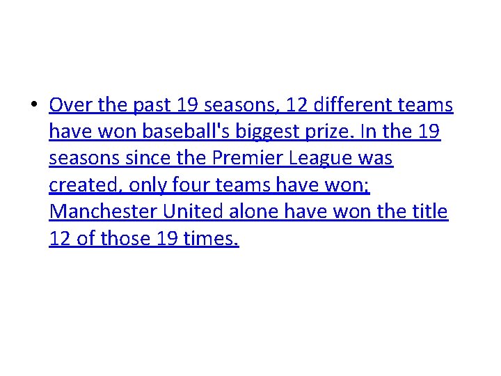  • Over the past 19 seasons, 12 different teams have won baseball's biggest