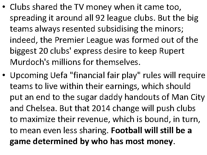  • Clubs shared the TV money when it came too, spreading it around