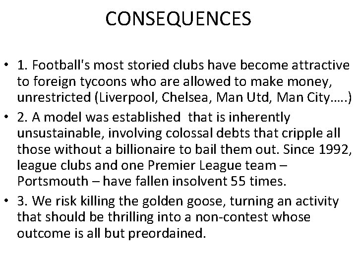 CONSEQUENCES • 1. Football's most storied clubs have become attractive to foreign tycoons who