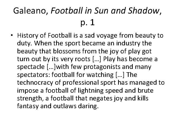 Galeano, Football in Sun and Shadow, p. 1 • History of Football is a