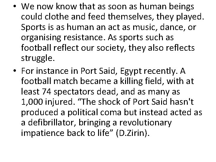  • We now know that as soon as human beings could clothe and