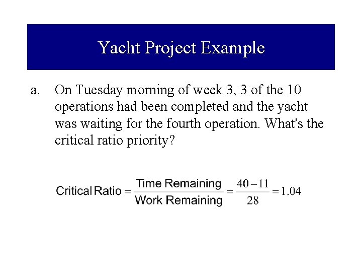 Yacht Project Example a. On Tuesday morning of week 3, 3 of the 10