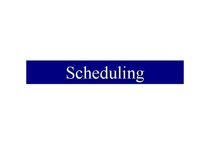 Scheduling 