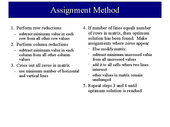 Assignment Method 1. Perform row reductions – subtract minimum value in each row from