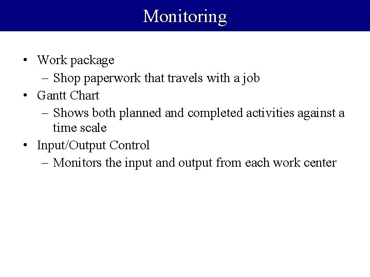Monitoring • Work package – Shop paperwork that travels with a job • Gantt