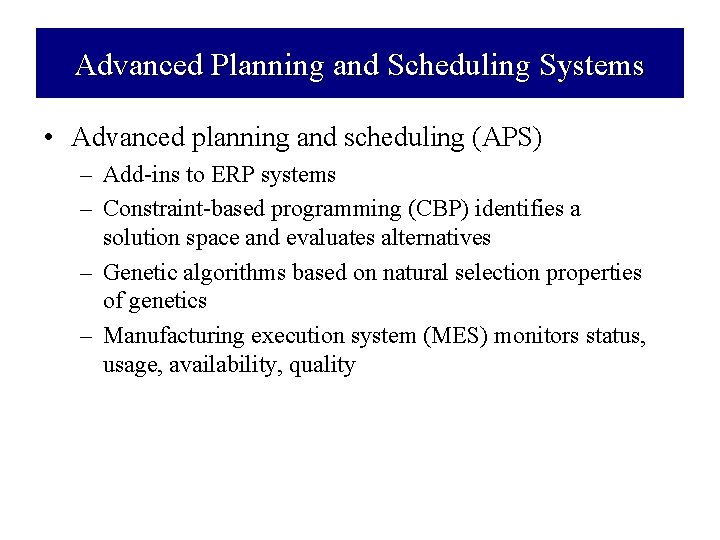 Advanced Planning and Scheduling Systems • Advanced planning and scheduling (APS) – Add ins