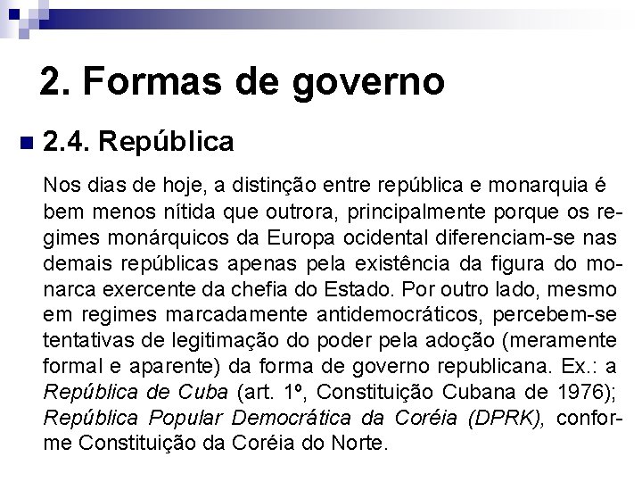 2. Formas de governo n 2. 4. República Nos dias de hoje, a distinção
