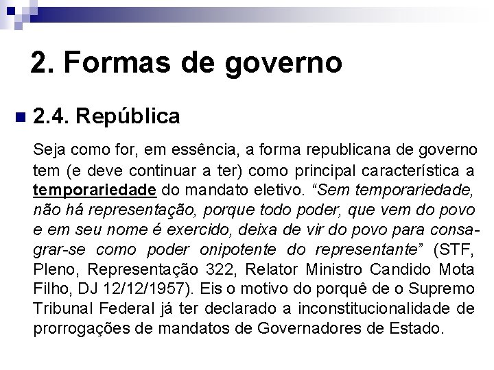 2. Formas de governo n 2. 4. República Seja como for, em essência, a