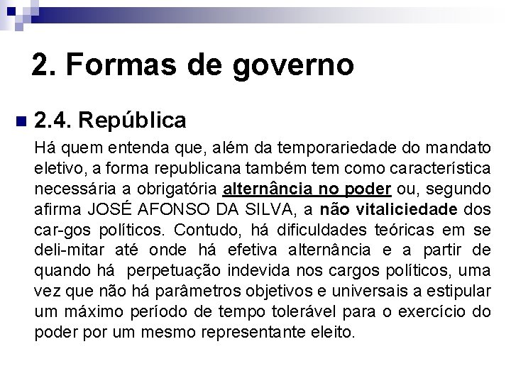 2. Formas de governo n 2. 4. República Há quem entenda que, além da