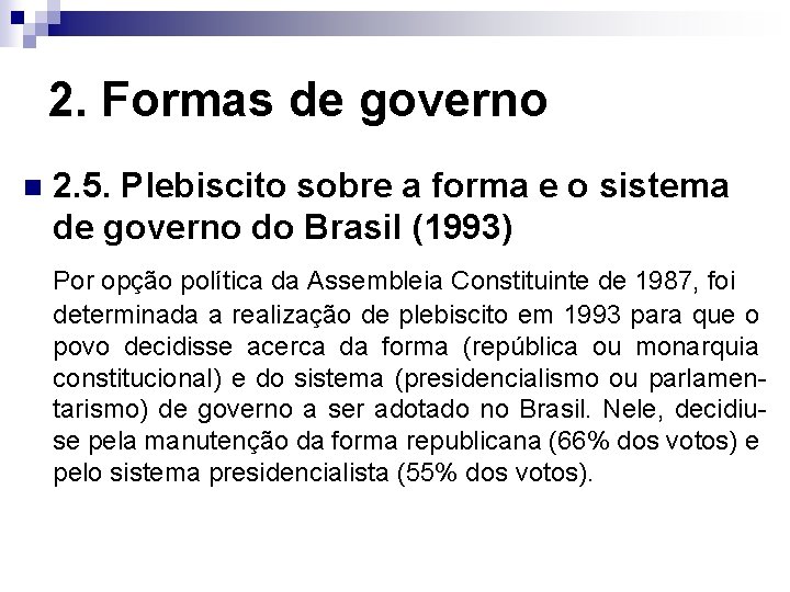 2. Formas de governo n 2. 5. Plebiscito sobre a forma e o sistema