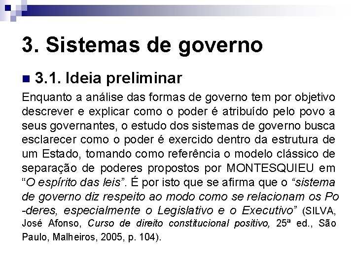 3. Sistemas de governo n 3. 1. Ideia preliminar Enquanto a análise das formas
