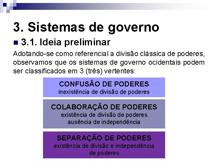 3. Sistemas de governo n 3. 1. Ideia preliminar Adotando-se como referencial a divisão