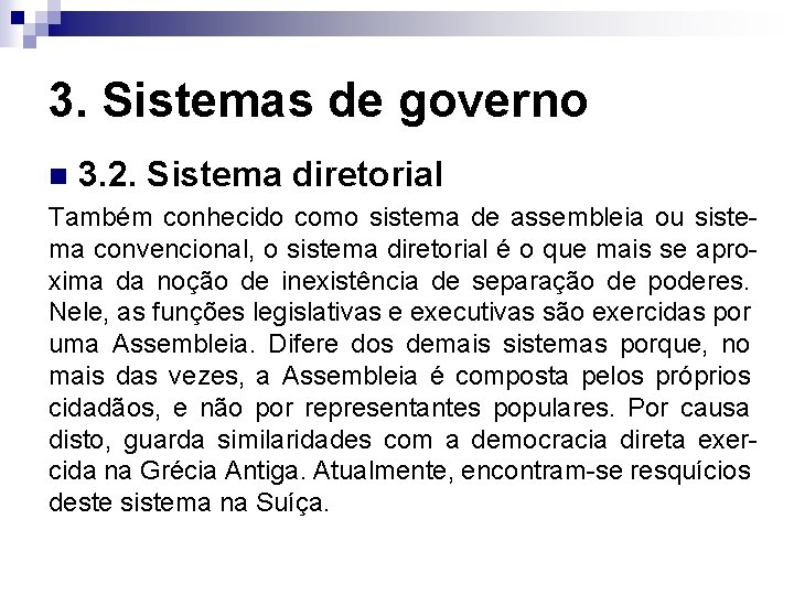 3. Sistemas de governo n 3. 2. Sistema diretorial Também conhecido como sistema de