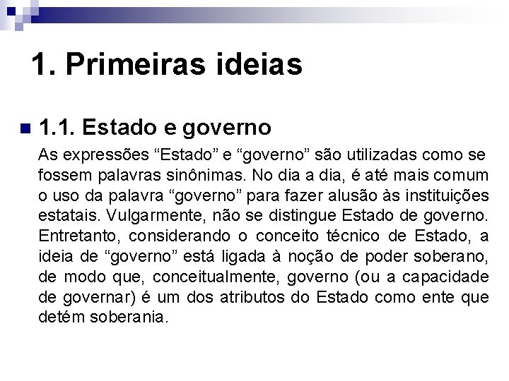 1. Primeiras ideias n 1. 1. Estado e governo As expressões “Estado” e “governo”