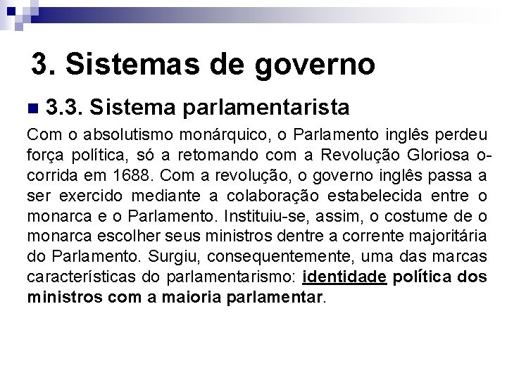 3. Sistemas de governo n 3. 3. Sistema parlamentarista Com o absolutismo monárquico, o