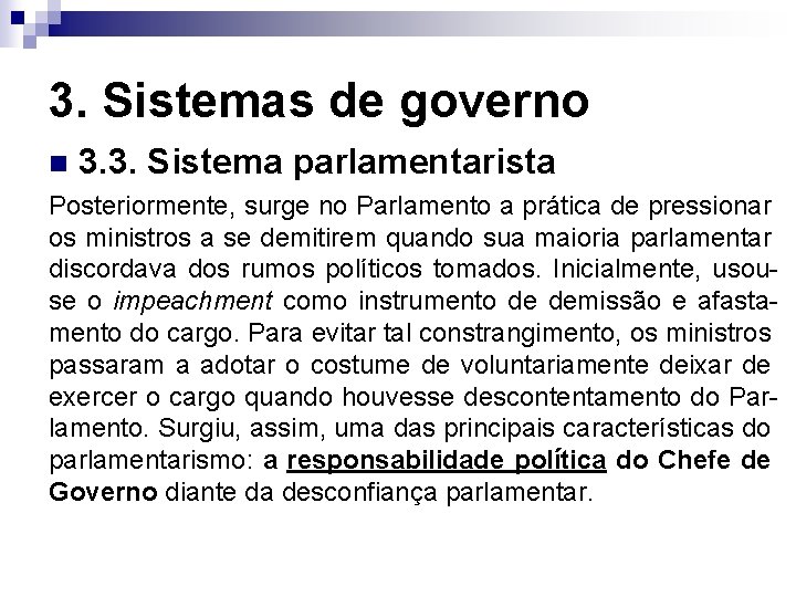3. Sistemas de governo n 3. 3. Sistema parlamentarista Posteriormente, surge no Parlamento a