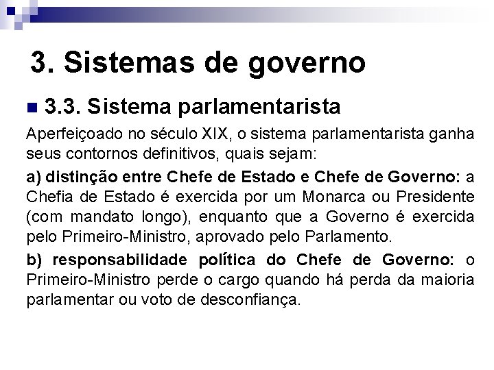 3. Sistemas de governo n 3. 3. Sistema parlamentarista Aperfeiçoado no século XIX, o