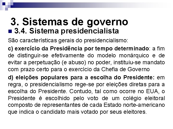 3. Sistemas de governo n 3. 4. Sistema presidencialista São características gerais do presidencialismo: