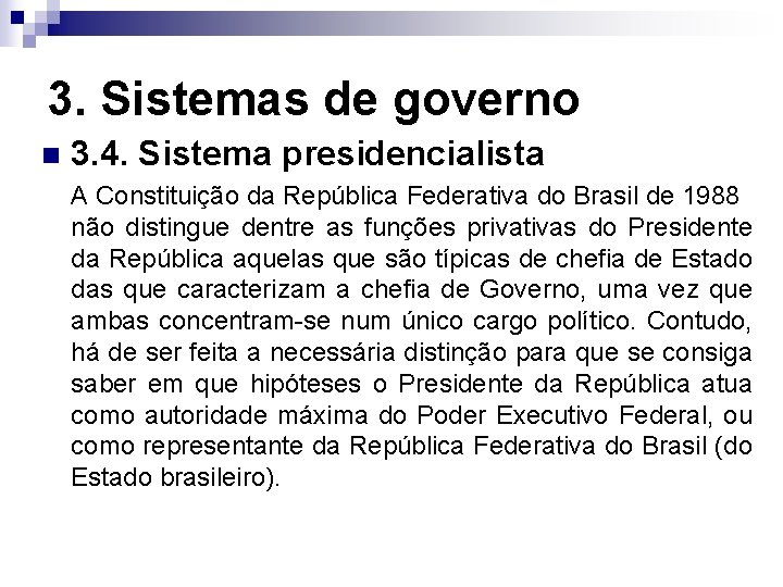 3. Sistemas de governo n 3. 4. Sistema presidencialista A Constituição da República Federativa