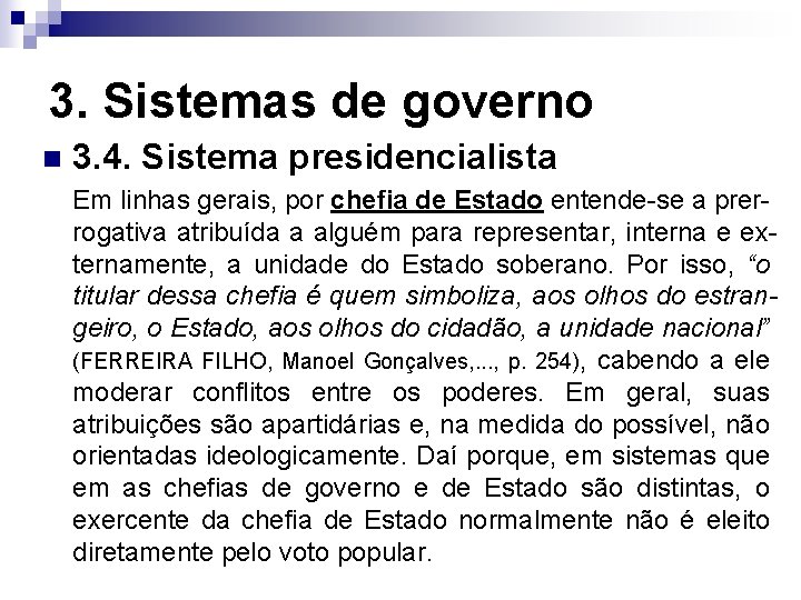 3. Sistemas de governo n 3. 4. Sistema presidencialista Em linhas gerais, por chefia