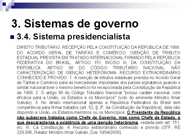 3. Sistemas de governo n 3. 4. Sistema presidencialista DIREITO TRIBUTÁRIO. RECEPÇÃO PELA CONSTITUIÇÃO