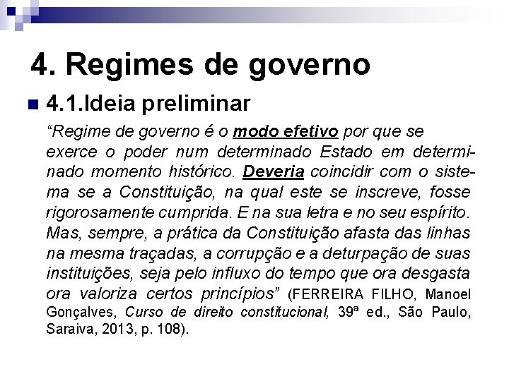 4. Regimes de governo n 4. 1. Ideia preliminar “Regime de governo é o