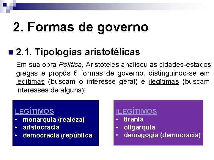 2. Formas de governo n 2. 1. Tipologias aristotélicas Em sua obra Política, Aristóteles