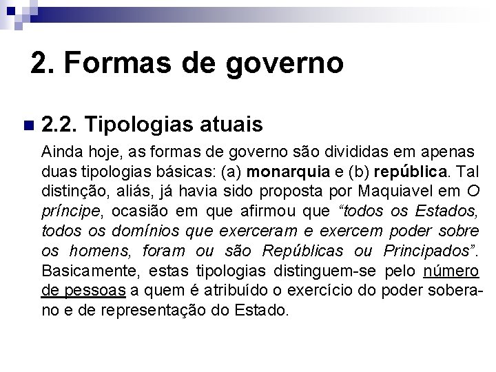 2. Formas de governo n 2. 2. Tipologias atuais Ainda hoje, as formas de