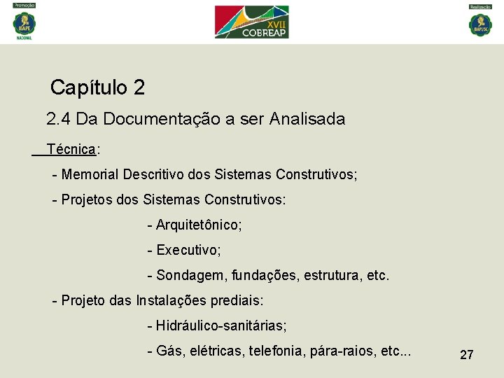 Capítulo 2 2. 4 Da Documentação a ser Analisada Técnica: - Memorial Descritivo dos