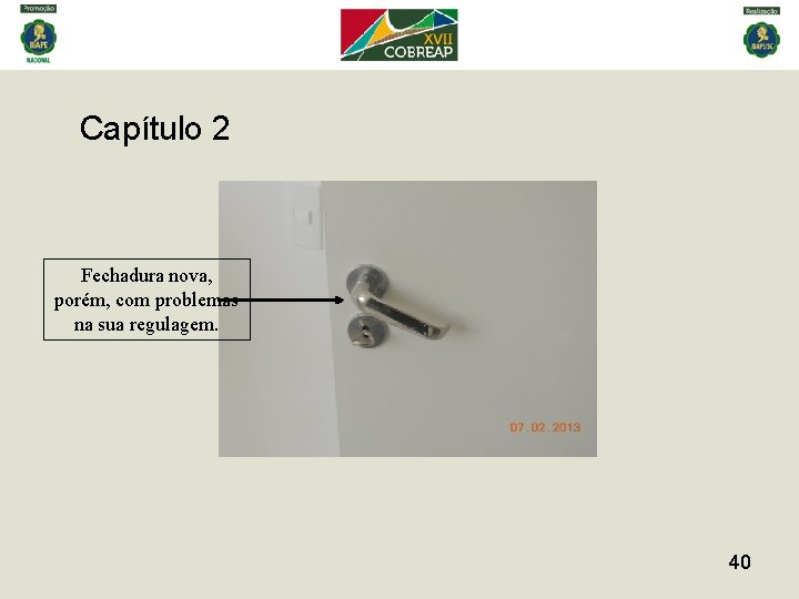 Capítulo 2 Fechadura nova, porém, com problemas na sua regulagem. 40 