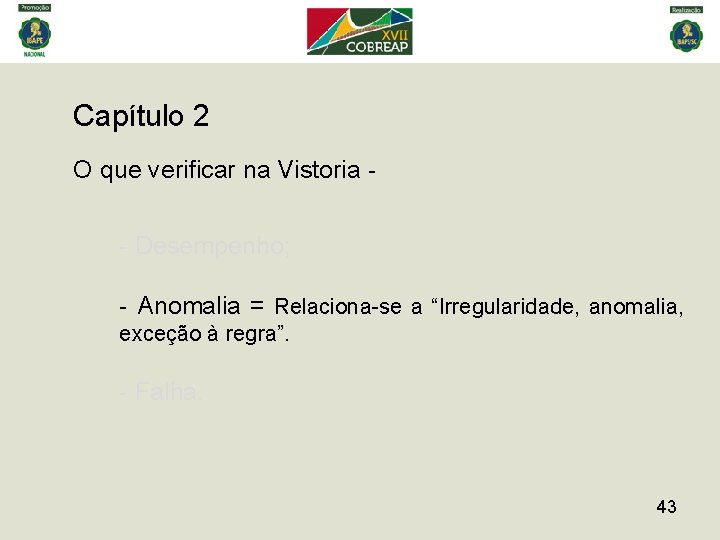 Capítulo 2 O que verificar na Vistoria - - Desempenho; - Anomalia = Relaciona-se