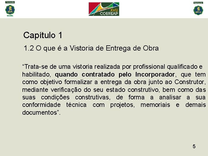 Capítulo 1 1. 2 O que é a Vistoria de Entrega de Obra “Trata-se