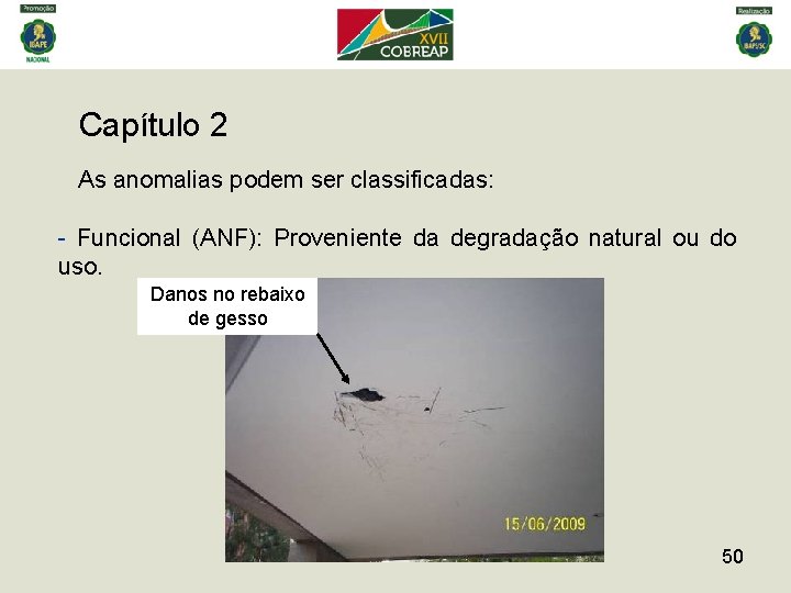 Capítulo 2 As anomalias podem ser classificadas: - Funcional (ANF): Proveniente da degradação natural