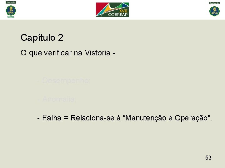 Capítulo 2 O que verificar na Vistoria - - Desempenho; - Anomalia; - Falha