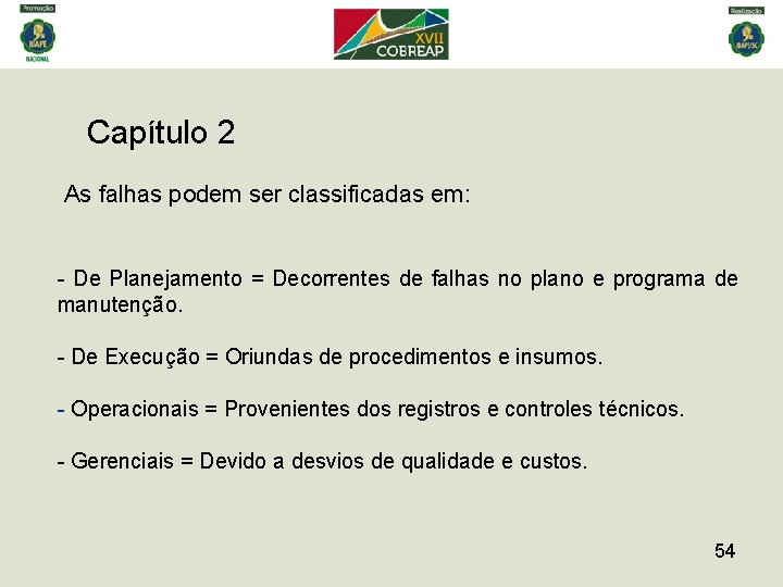 Capítulo 2 As falhas podem ser classificadas em: - De Planejamento = Decorrentes de