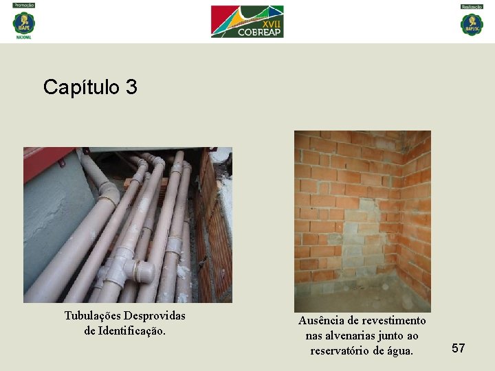 Capítulo 3 Tubulações Desprovidas de Identificação. Ausência de revestimento nas alvenarias junto ao reservatório