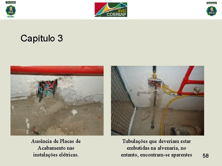 Capítulo 3 Ausência de Placas de Acabamento nas instalações elétricas. Tubulações que deveriam estar