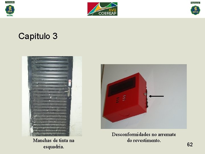 Capítulo 3 Manchas de tinta na esquadria. Desconformidades no arremate do revestimento. 62 