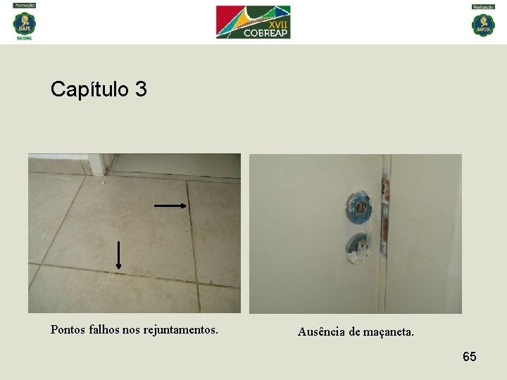 Capítulo 3 Pontos falhos nos rejuntamentos. Ausência de maçaneta. 65 