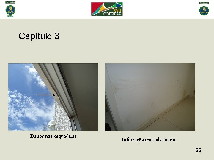 Capítulo 3 Danos nas esquadrias. Infiltrações nas alvenarias. 66 