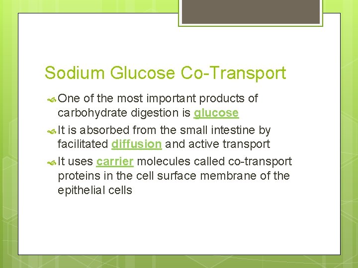 Sodium Glucose Co-Transport One of the most important products of carbohydrate digestion is glucose