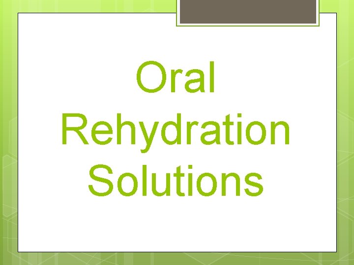 Oral Rehydration Solutions 