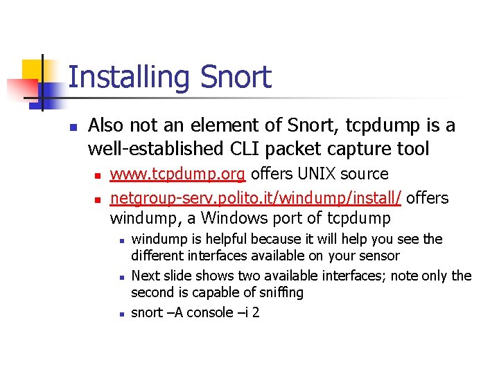 Installing Snort n Also not an element of Snort, tcpdump is a well-established CLI